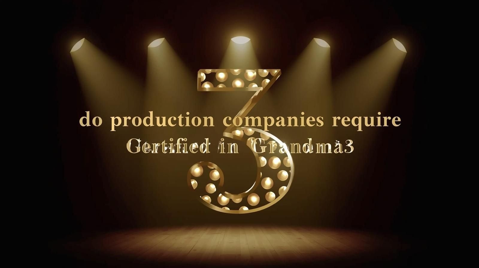 Stage lights illuminating the text do production companies require certified in grandma3 with a glowing number 3